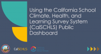 Using CalSCHLS Public Dashboard