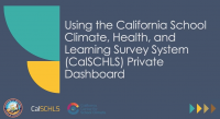 Using CalSCHLS Private Dashboard