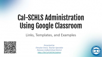 CalSCHLS Administration Using Googles Classroom